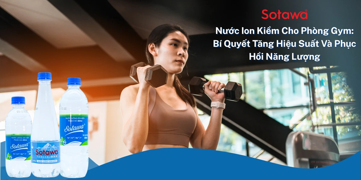 Nước Ion Kiềm Cho Phòng Gym: Bí Quyết Tăng Hiệu Suất Và Phục Hồi Năng Lượng